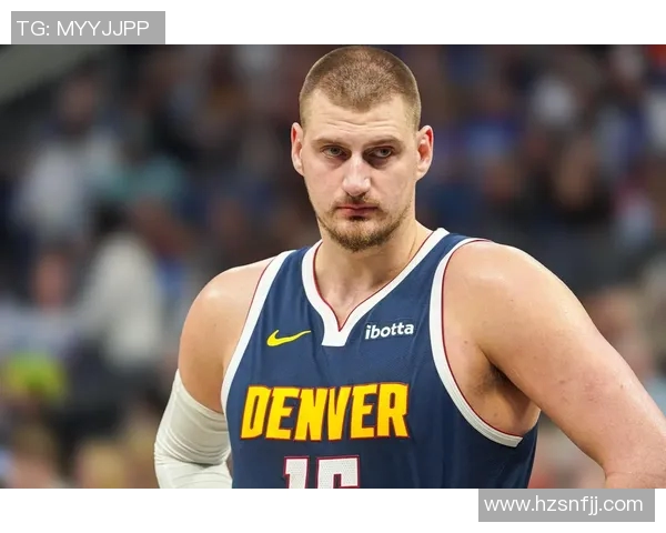 约基奇创历史三双纪录掘金稳居西部榜首展现强大实力